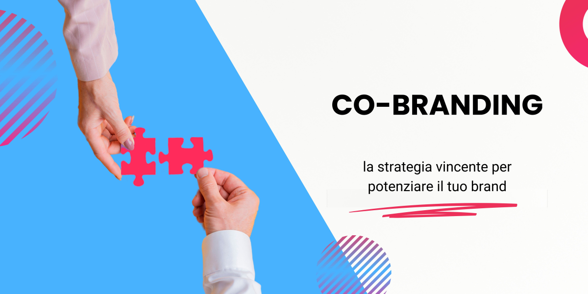 Cobranding: La Strategia Vincente per Potenziare il Tuo Brand