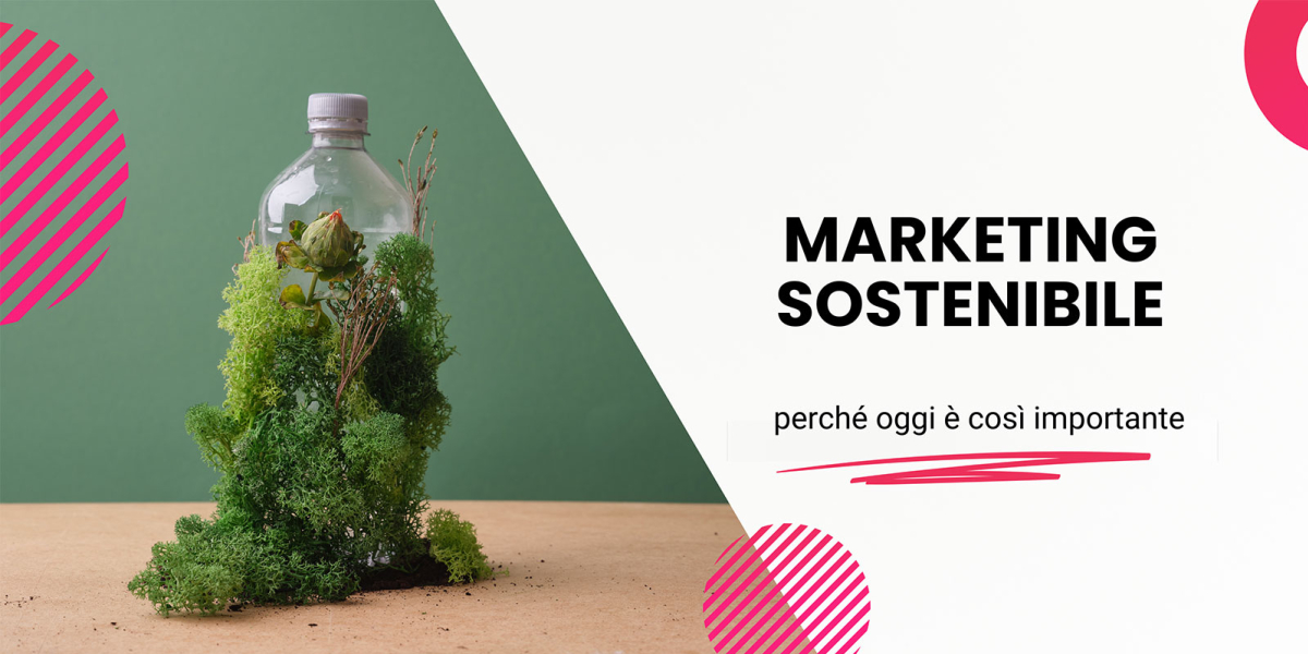 Marketing Sostenibile: Perché Oggi è Così Importante?